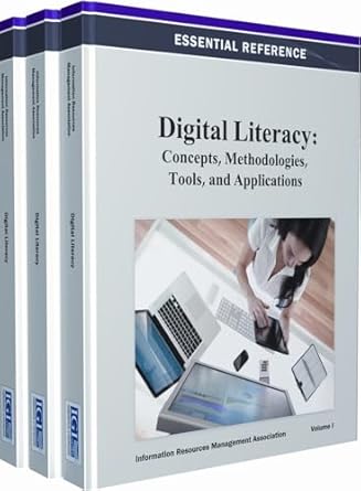 digital literacy concepts methodologies tools and applications 1st edition information resources manag