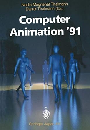 computer animation 91 1st edition nadia magnenat thalmann ,daniel thalmann 4431668926, 978-4431668923