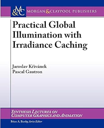 practical global illumination with irradiance caching 1st edition pascal gautron 1598296442, 978-1598296440