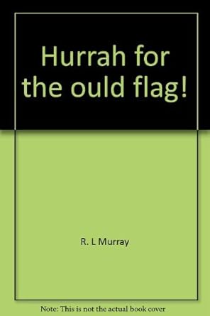hurrah for the ould flag the true story of captian andrew cowan and the first new york independent battery at