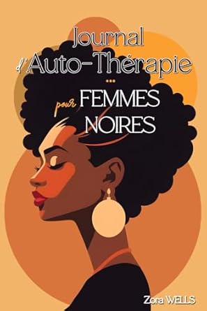 journal dauto therapie pour femmes noires un carnet guide pour se retrouver se liberer soigner ses blessures