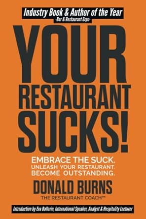 your restaurant sucks embrace the suck unleash your restaurant become outstanding 1st edition donald burns