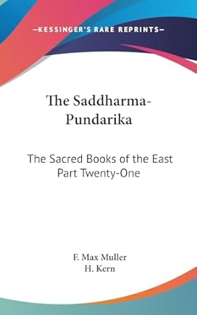 the saddharma pundarika the sacred books of the east part twenty one 1st edition f max muller ,h kern