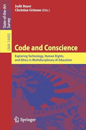 code and conscience exploring technology human rights and ethics in multidisciplinary ai education 1st