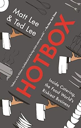 hotbox inside catering the food worlds riskiest business 1st edition matt lee ,ted lee 1250241391,