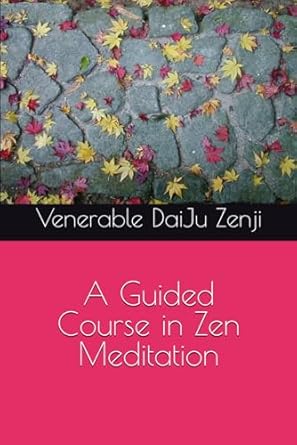 a guided course in zen meditation 1st edition ven daiju zenji 0975629816, 978-0975629819