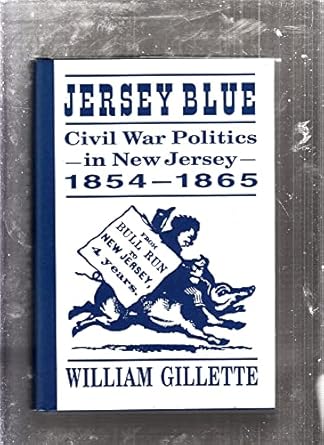 jersey blue civil war politics in new jersey 1854 1865 1st edition william gillette 0813521203, 978-0813521206