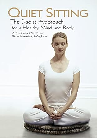 quiet sitting the daoist approach for a healthy mind and body 1st edition yingning chen ,yanling johnson