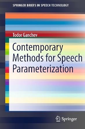contemporary methods for speech parameterization 1st edition todor ganchev 1441984461, 978-1441984463