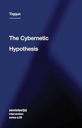 the cybernetic hypothesis / intervention series 1st edition tiqqun ,robert hurley 1635900921, 978-1635900927