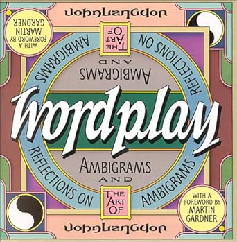 wordplay ambigrams and reflections on the art of ambigrams 1st edition john langdon 0151984549, 978-0151984541