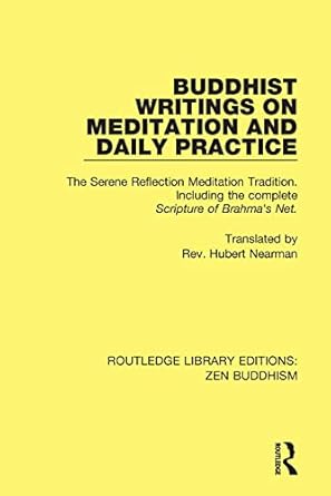 buddhist writings on meditation and daily practice the serene reflection tradition including the complete