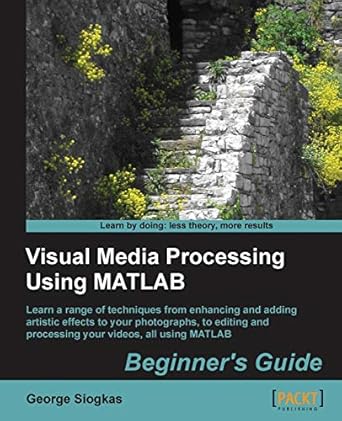 visual media processing using matlab beginners guide 1st edition george siogkas 1849697205, 978-1849697200