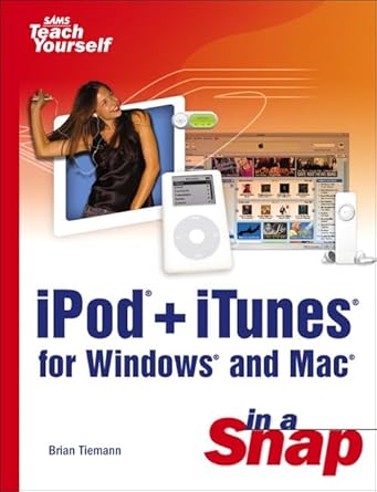 ipod+itunes for windows and mac in a snap 1st edition brian tiemann 0672328119, 978-0672328114