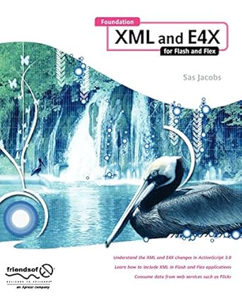 foundation xml and e4x for flash and flex 1st edition sas jacobs 1430216344, 978-1430216346
