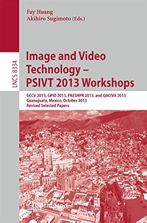 image and video technology psivt 2013 workshops gccv 2013 gpid 2013 paesnpr 2013 and qaciva 2013 guanajuato