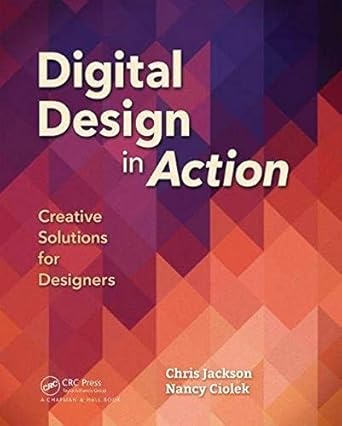 digital design in action creative solutions for designers 1st edition chris jackson ,nancy ciolek 113862876x,