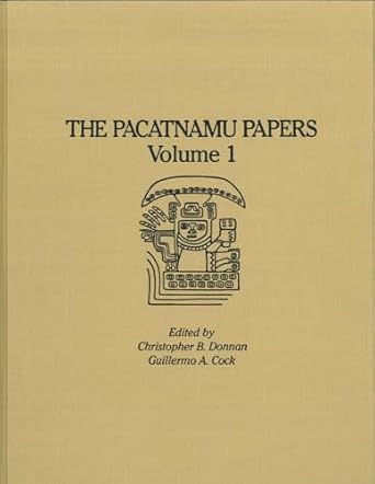 the pacatnamu papers volume 1 1st edition christopher b donnan ,guillermo a cock 0930741145, 978-0930741143