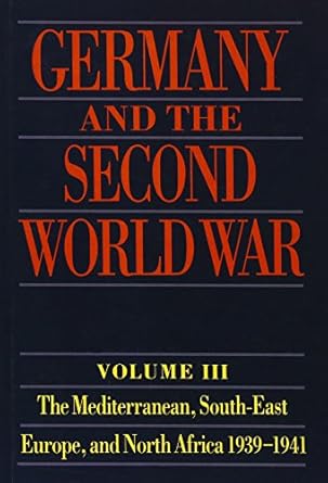 germany and the second world war volume iii the mediterranean south east europe and north africa 1939 1941