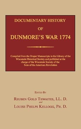 documentary history of dunmores war 1774 1st edition reuben gold thwaites ,louise phelps kellogg 1596413123,