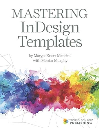 mastering indesign templates 1st edition margot knorr mancini ,monica murphy ,susan edelman 1096682222,