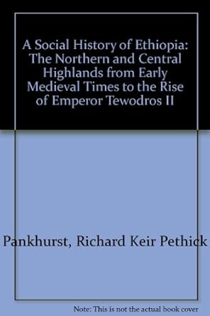 a social history of ethiopia the northern and central highlands from early medieval times to the rise of