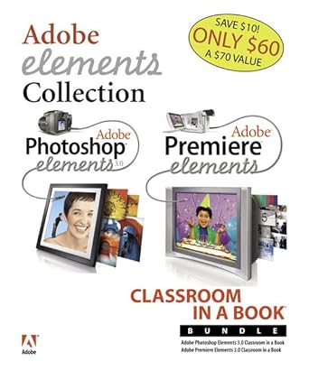 adobe photoshop elements 3 0 and premiere elements classroom in a book bundle 1st edition adobe systems inc
