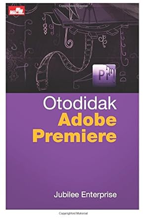 otodidak adobe premiere 1st edition jubilee enterprise 6020289427, 978-6020289427