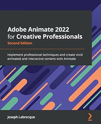 adobe animate 2022 for creative professionals implement professional techniques and create vivid animated and