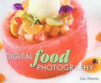 digital food photography 1st edition lou manna 1592008208, 978-1592008209