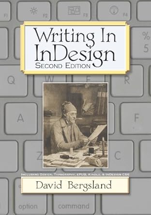 writing in indesign including design typography epub kindle and indesign cs6 1st edition david bergsland