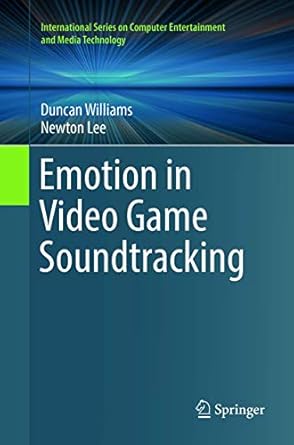 emotion in video game soundtracking 1st edition duncan williams ,newton lee 3319891650, 978-3319891651