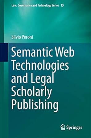 semantic web technologies and legal scholarly publishing 1st edition silvio peroni 3319047760, 978-3319047768