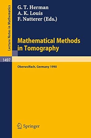 mathematical methods in tomography proceedings of a conference held in oberwolfach germany 5 11 june 1990 1st