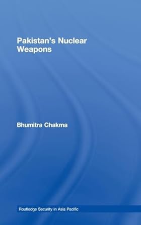 pakistans nuclear weapons 1st edition bhumitra chakma 0415408717, 978-0415408714