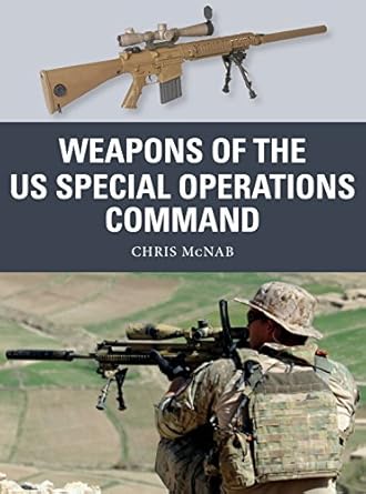 weapons of the us special operations command 1st edition chris mcnab ,johnny shumate ,alan gilliland