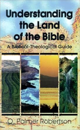 understanding the land of the bible a biblical theological guide 1st edition o palmer robertson 0875523994,