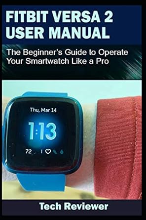 fitbit versa 2 user manual the beginners guide to operate your smartwatch like a pro 1st edition tech