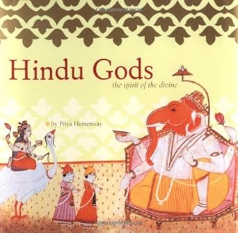 hindu gods the spirit of the divine 1st edition priya hemenway 0811836452, 978-0811836456