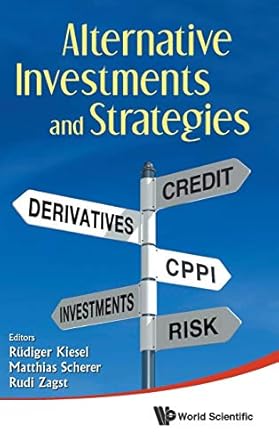 alternative investments and strategies 1st edition rudiger kiesel ,rudi zagst ,matthias scherer 9814280100,