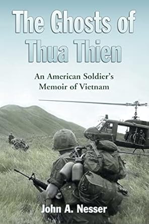 the ghosts of thua thien an american soldiers memoir of vietnam 1st edition john a nesser 0786433248,
