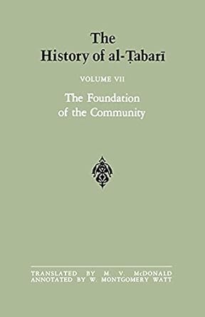 the history of al tabari vol 7 the foundation of the community muhammad at al madina a d 622 626/hijrah 4 a h