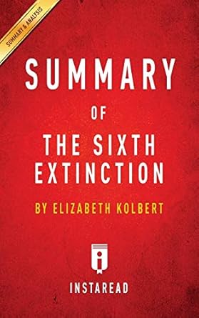 summary of the sixth extinction by elizabeth kolbert includes analysis 1st edition instaread summaries