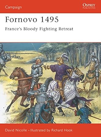 fornovo 1495 frances bloody fighting retreat 1st edition david nicolle ,richard hook 1855325225,