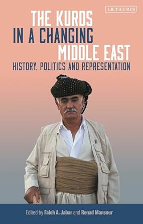 kurds in a changing middle east the history politics and representation 1st edition faleh a jabar 0755651057,