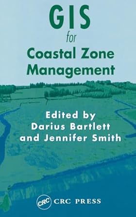 gis for coastal zone management 1st edition darius bartlett ,jennifer smith 0415319722, 978-0415319720