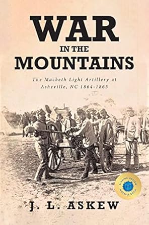 war in the mountains the macbeth light artillery at asheville nc 1864 1865 1st edition j l askew 1644685760,