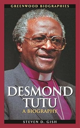 desmond tutu a biography 1st edition steven d gish 0313328609, 978-0313328602