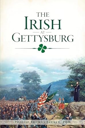 the irish at gettysburg 1st edition phillip thomas tucker phd 1467138525, 978-1467138529