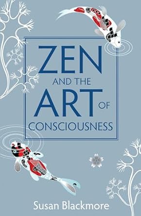 zen and the art of consciousness 1st edition susan blackmore 185168798x, 978-1851687985